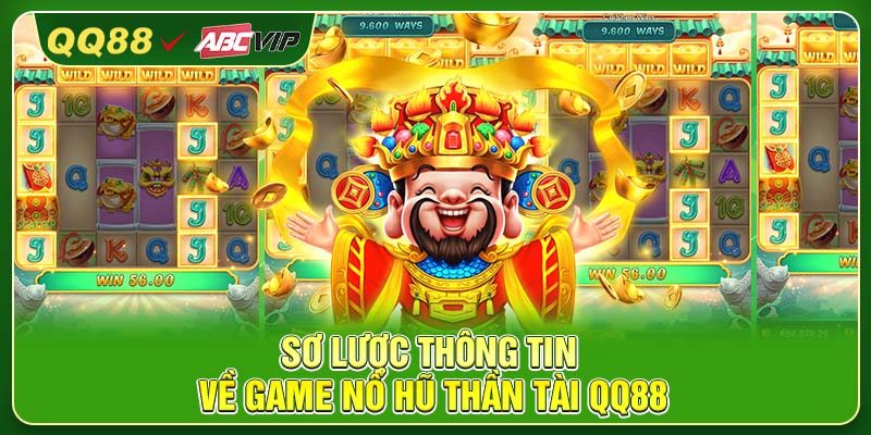 Sơ lược thông tin về game Nổ Hũ Thần Tài QQ88